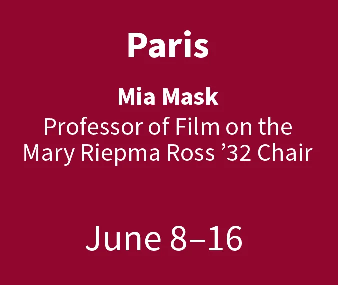 Paris Mia Mask Professor of Film on the Mary Riepma Ross 32 Chair June 8-16