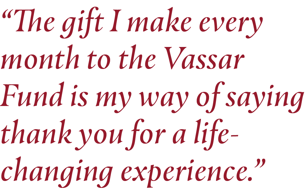 A quotation in red text reads, "The gift I make every month to the Vassar Fund is my way of saying thank you for a life-changing experience."